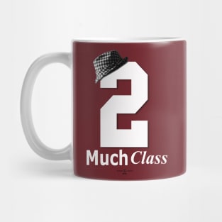 Too Much Class Mug